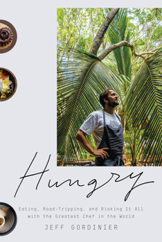 Hardcover Hungry: Eating, Road-Tripping, and Risking It All with the Greatest Chef in the World Book