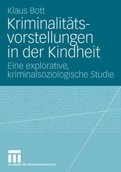 Paperback Kriminalitätsvorstellungen in Der Kindheit: Eine Explorative, Kriminalsoziologische Studie [German] Book