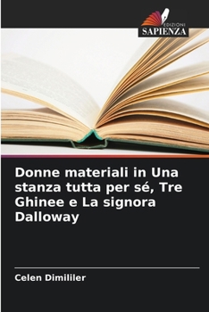 Paperback Donne materiali in Una stanza tutta per sé, Tre Ghinee e La signora Dalloway [Italian] Book