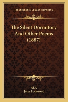 Paperback The Silent Dormitory And Other Poems (1887) Book