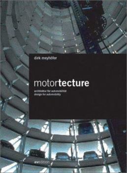 Hardcover Motortecture: Design for Automobility/Architeckture Fur Automobilitat Book
