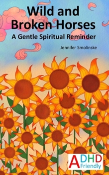 Wild and Broken Horses A Gentle Spiritual Reminder