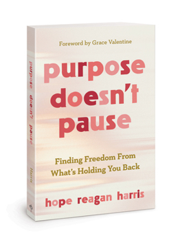 Paperback Purpose Doesn't Pause: Finding Freedom from What's Holding You Back Book