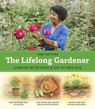 Hardcover The Lifelong Gardener: Garden with Ease and Joy at Any Age Book