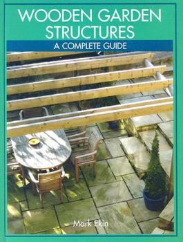 Hardcover Wooden Garden Structures: A Complete Guide Book