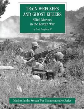 Paperback Train Wreckers and Ghost Killers: Allied Marines in the Korean War Book