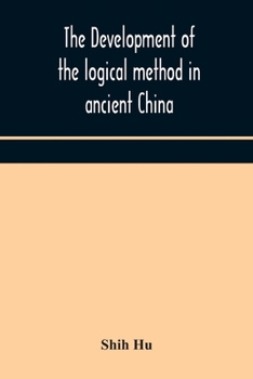 Paperback The Development Of The Logical Method In Ancient China Book