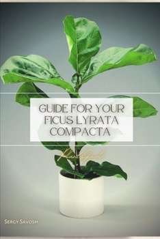 Paperback Guide For Your Ficus Lyrata Compacta: Plant Guide Book