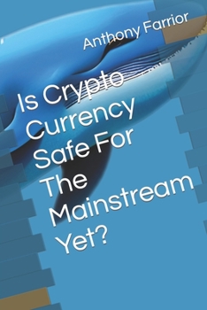 Paperback Is Crypto Currency Safe For The Mainstream Yet? Book