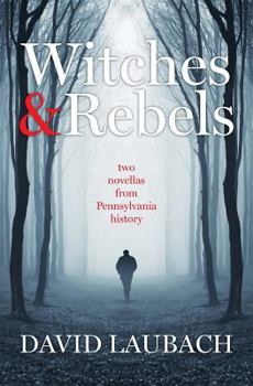 Paperback Witches and Rebels: Two Novellas from Pennsylvania History Book