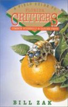 Paperback A Field Guide to Florida Critters: Common Household and Garden Pests Book