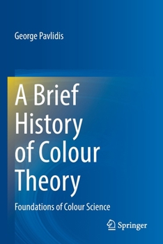 Paperback A Brief History of Colour Theory: Foundations of Colour Science Book
