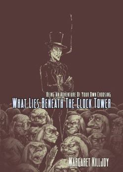 Paperback What Lies Beneath the Clock Tower Book