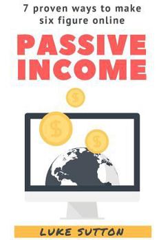 Paperback Passive Income: 7 proven ways to make six figure online Book