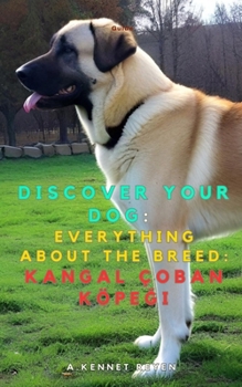 Discover your dog: Everything about the breed: Kangal çoban köpegi