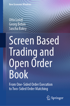 Hardcover Screen Based Trading and Open Order Book: From One-Sided Order Execution to Two-Sided Order Matching Book