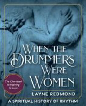 Paperback When The Drummers Were Women: A Spiritual History of Rhythm Book