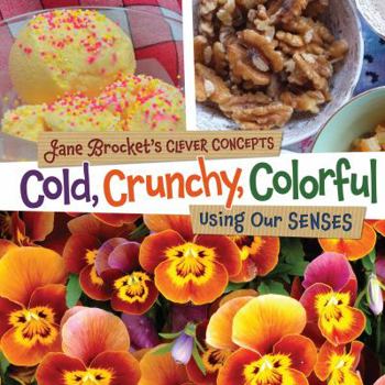 Cold, Crunchy, Colorful: Using Our Senses - Book  of the Jane Brocket's Clever Concepts