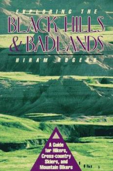 Paperback Exploring the Black Hills and Badlands: A Guide for Hikers Crosscountry Skiers and Mountain... Book