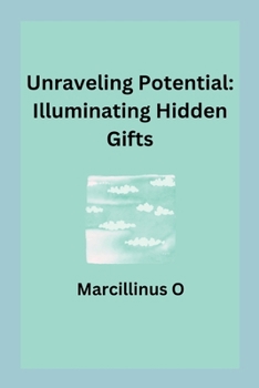 Unraveling Potential: Illuminating Hidden Gifts