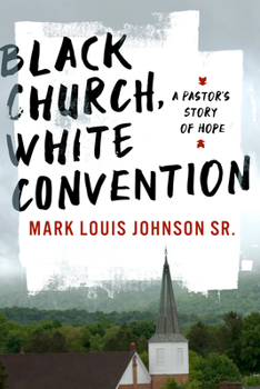 Paperback Black Church, White Convention: A Pastor's Story of Hope Book