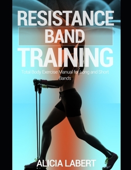 Paperback Resistance Bands Training: Total Body Exercise Manual for Long and Short Bands Book
