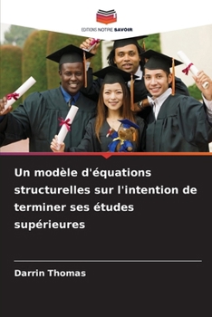 Paperback Un modèle d'équations structurelles sur l'intention de terminer ses études supérieures [French] Book