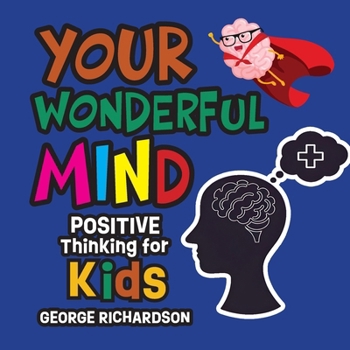 Paperback Your Wonderful Mind: Positive Thinking for Kids Book