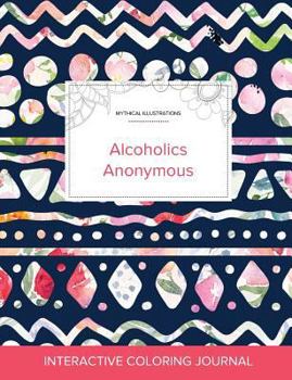 Paperback Adult Coloring Journal: Alcoholics Anonymous (Mythical Illustrations, Tribal Floral) Book