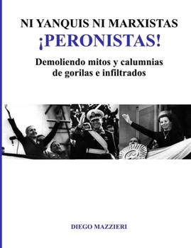 Paperback Ni yanquis ni marxistas ¡Peronistas! [Spanish] Book