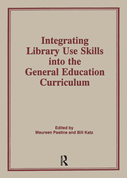 Hardcover Integrating Library Use Skills Into the General Education Curriculum Book