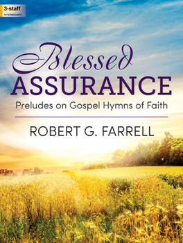 Blessed Assurance: Preludes on Gospel Hymns of Faith
