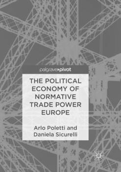 Paperback The Political Economy of Normative Trade Power Europe Book