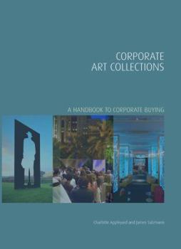 Hardcover Corporate Art Collections: A Handbook to Corporate Buying Book