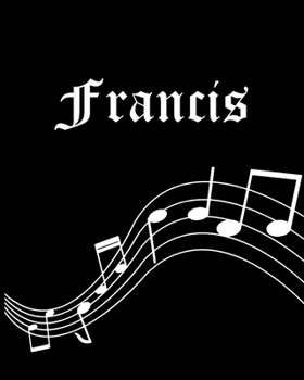 Francis: Sheet Music Note Manuscript Notebook Paper | Personalized Custom First Name Cover | Musician Composer Instrument Composition Book | 12 Staves ... | Create, Compose & Write Creative Songs