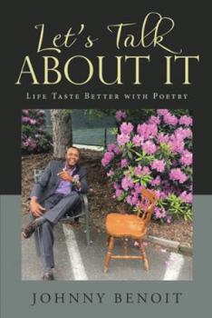 Paperback Let's Talk About It: Life Taste Better with Poetry Book