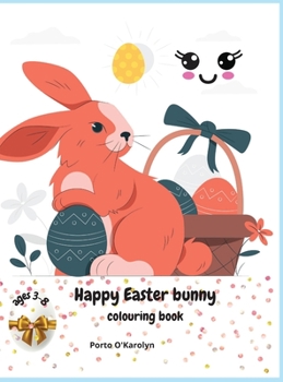 Happy Easter bunny: Easter Colouring Book For Kids Ages 3-8 A Collection of Happy Easter Egg and bunny Colouring Pages for Kids Makes a perfect gift ... 50 Easter Design Easter Book for Boys & Girls