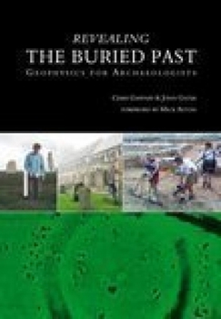 Paperback Revealing the Buried Past: Geophysics for Archaeologists Book