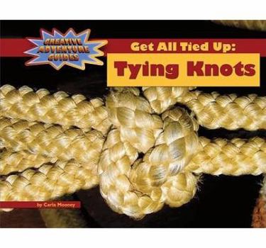 Library Binding Get All Tied Up: Tying Knots Book
