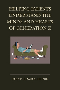 Paperback Helping Parents Understand the Minds and Hearts of Generation Z Book