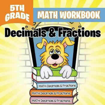 Paperback 5th Grade Math Workbook: Decimals & Fractions Book