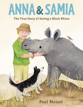 Hardcover Anna & Samia: The True Story of Saving a Black Rhino Book
