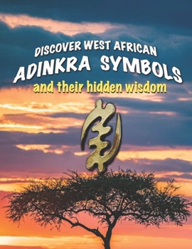 Paperback Discover West African Adinkra Symbols and their hidden wisdom: Adinkra symbols originated in Ghana, they reflect common wisdom. Book