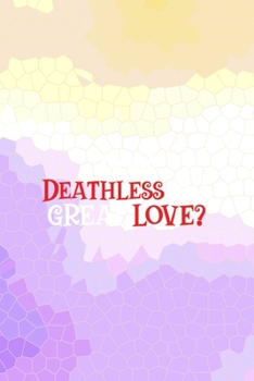 How Deathless Is A Great Love?: All Purpose 6x9 Blank Lined Notebook Journal Way Better Than A Card Trendy Unique Gift Purple Yellow Creepy Girl