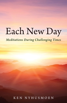 Paperback Each New Day: Meditations During Challenging Times Book