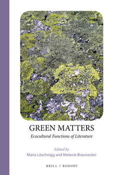 Hardcover Green Matters: Ecocultural Functions of Literature Book