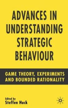 Paperback Advances in Understanding Strategic Behaviour: Game Theory, Experiments and Bounded Rationality Book