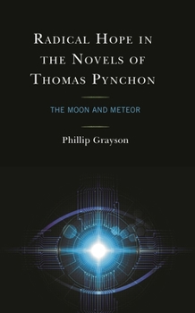 Hardcover Radical Hope in the Novels of Thomas Pynchon: The Moon and Meteor Book
