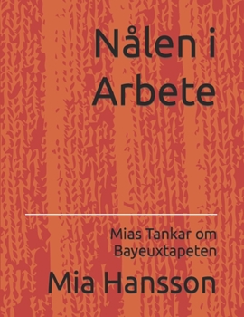 Paperback Nålen i Arbete: Mias Tankar om Bayeuxtapeten [Swedish] Book