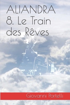 Paperback Aliandra 8. Le Train des Rêves [French] Book